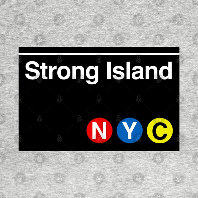 Strong Island Subway Sign by PopCultureShirts